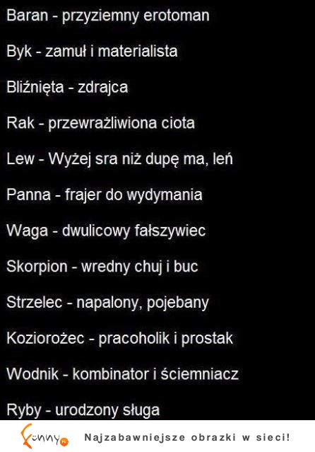 Zobacz co mówi o Tobie Twój znak zodiaku! Super teksty, sama prawda!