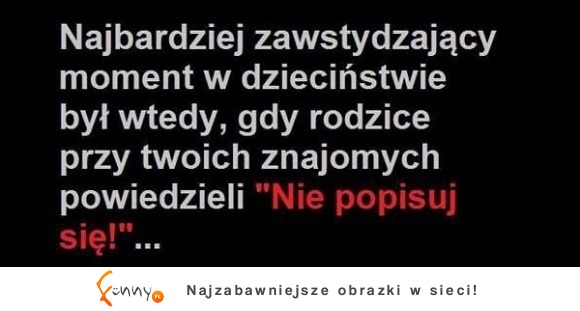 najbardziej zawstydzający moment w dzieciństwie