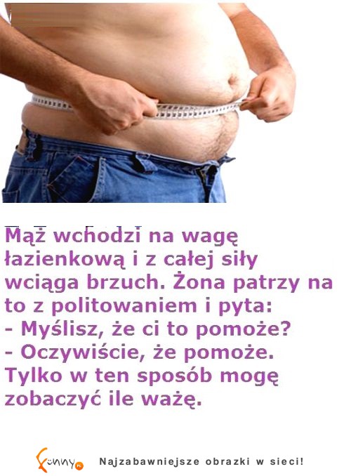 Świetny kawa: Mąż wchodzi na wagę łazienkową i z całej siły wciąga brzuch...