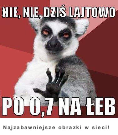 Nie,Nie, Dziś lajtowo!