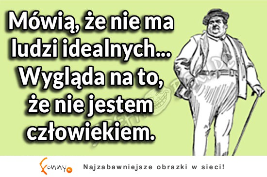 Nie ma ludzi idealnych