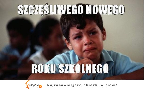 Szęśliwego nowego ROKU SZKOLNEGO! :(