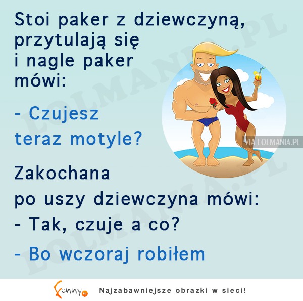 Paker pyta czy dziewczyna czuje motyle. HAHA DOBRE!