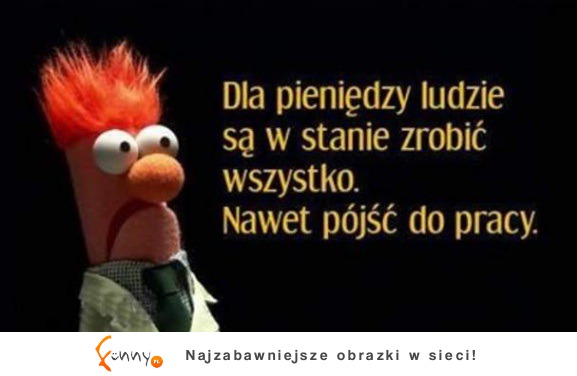 Dla pieniędzy ludzie zrobią wszystko