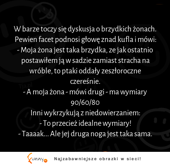 W barze toczy się dyskusja o brzydkich żonach :D