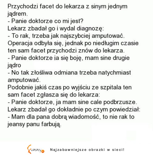 Przychodzi facet do lekarza z sinym jednym jądrem. Sprawdź diagnozę! :D