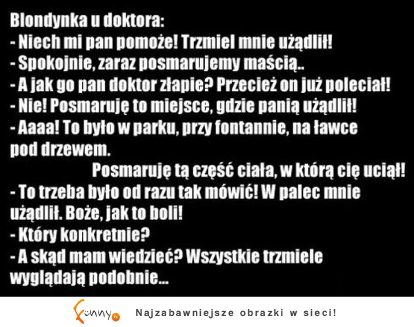 Blondynka u doktora! "Trzmiel mnie użądlił" HAHA :D