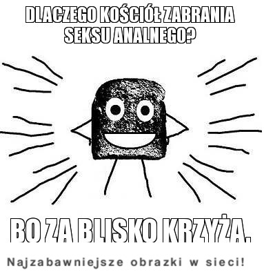 Dlaczego kościół zabrania seksu analnego? :D