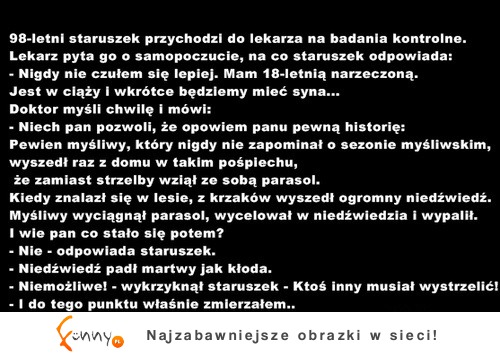 98-letni staruszek przychodzi do lekarza na badania kontrole :)