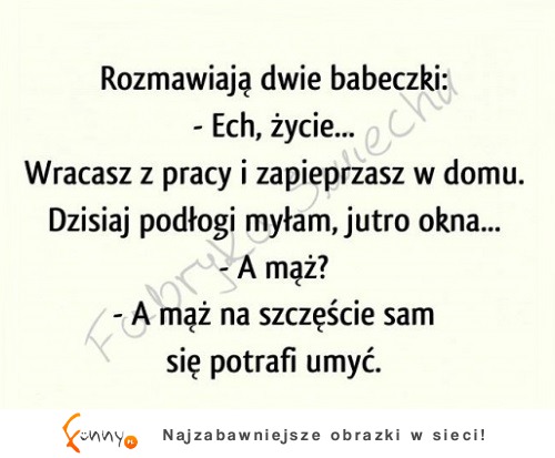 Rozmawiają dwie koleżanki. Okazalo sie, że mąż...MEGA! XD