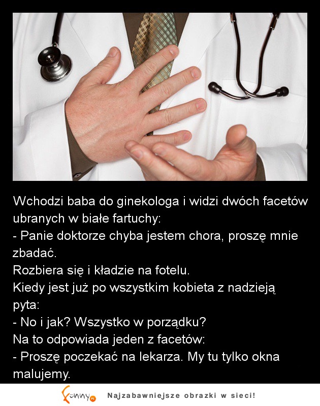 Wchodzi baba do ginekologa i widzi dwóch facetów :D