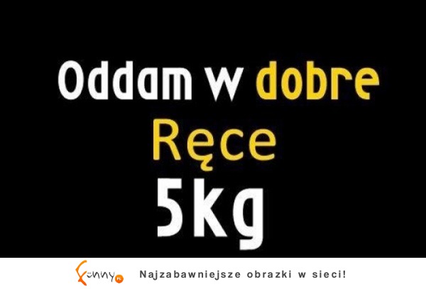 Oddam w dobre ręce.