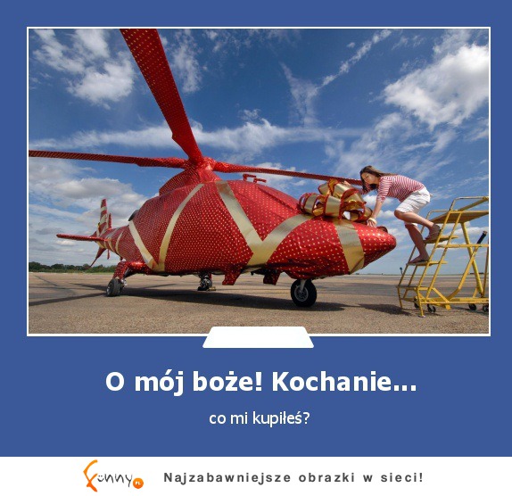 O mój boże! Kochanie..