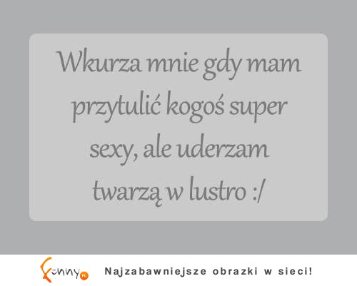 Wkurza mnie to! :D