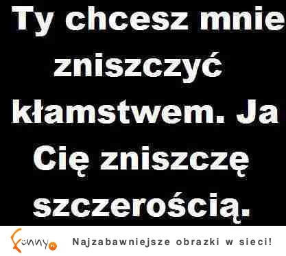 Zniszczyć szczerością