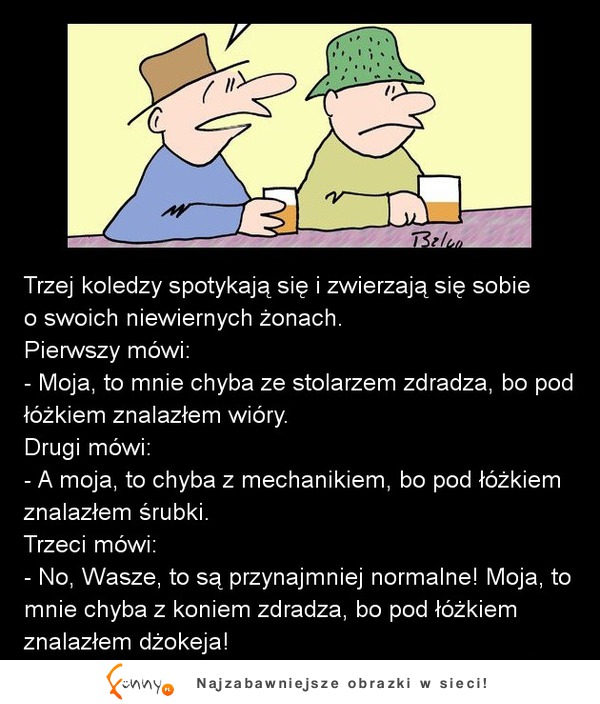 Trzej koledzy i ich niewierne ŻONY! Ciekawa HISTORIA :D