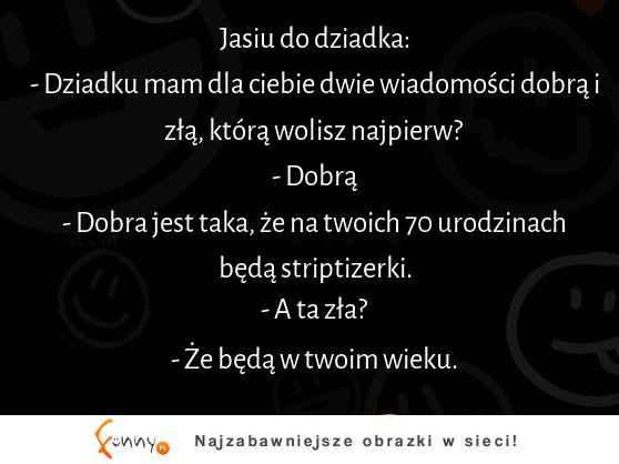 Jasiu ma dla dziadka dwie wiadomości :D