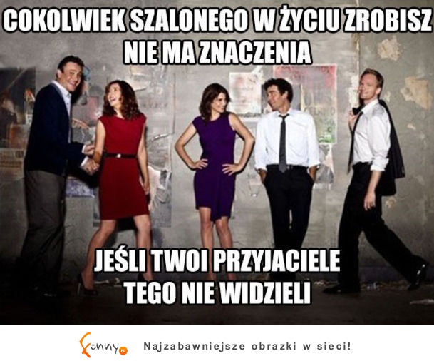 Bez przyjaciół się nie liczy