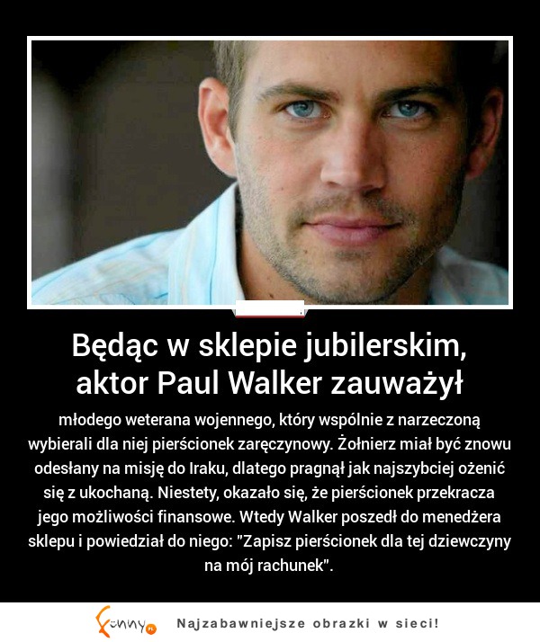 Super gest Paula Walkera! Szkoda że tak szybko odszedł :(