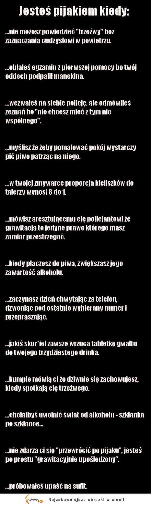 Jesteś pijakiem, kiedy... HAHA MOCNE :D
