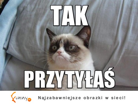 TAK! Przytyłaś