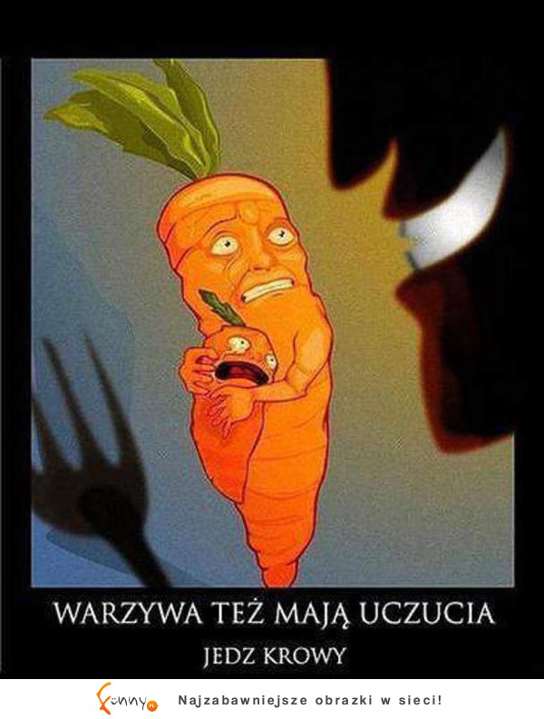 Warzywa też mają uczucia :>