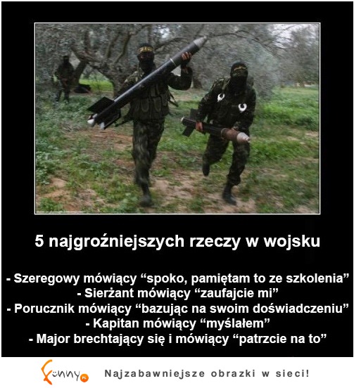 Najgroźniejsze rzeczy w wojsku :)