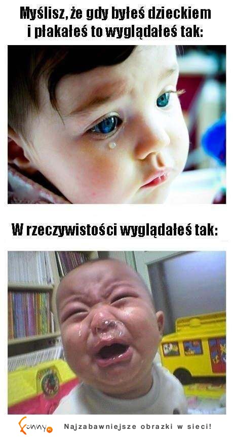 Jak wszyscy wyobrażają sobie małe płaczące dzieci i jak ja je widzę...