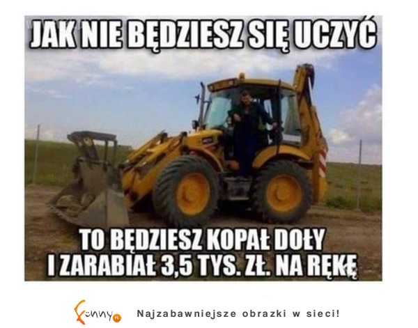 Jak nie będziesz się uczyć