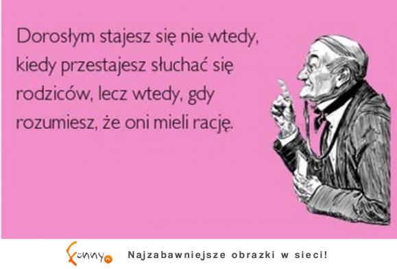 Dorosłym stajesz się wtedy