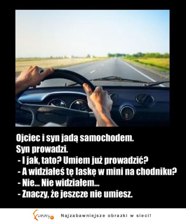 Ojciec i syn jadą samochodem nagle! Syn mówi: "I jak, tato? Umiem już prowadzić"! ZOBACZ jaki test zrobił mu OJCIEC! :D