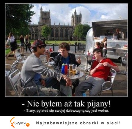 Nie byłem aż tak pijany!