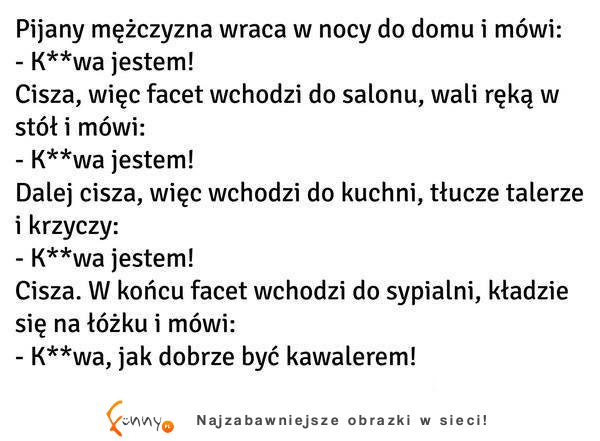 Mężczyzna wraca do domu i krzyczy! SPrawdź co poweidział na koniec! XD