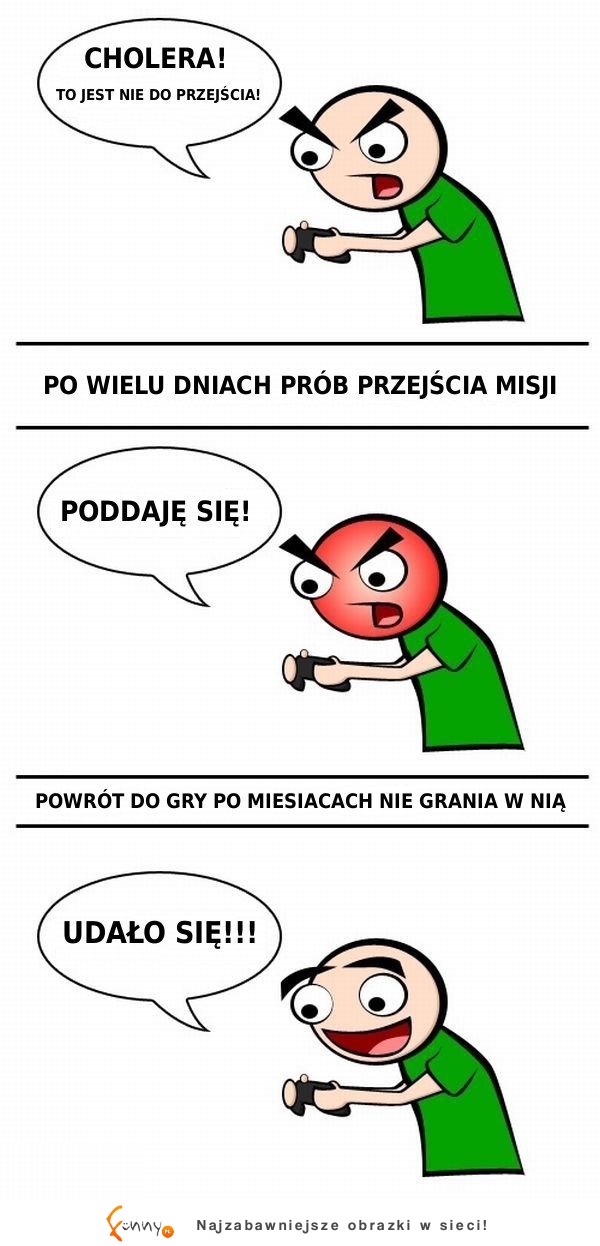 To jest nie do przejścia! Czyli jak przechodzę trudny level... Też tak czasem masz? :P