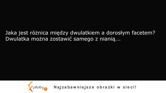 Różnica między dwulatkiem, a ... ;)