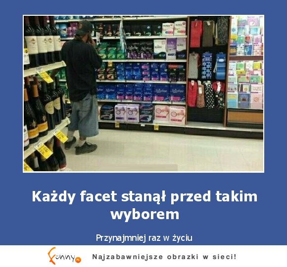 Każdy facet stanął przed takim wyborem