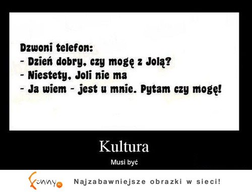 Kultura musi być ;D