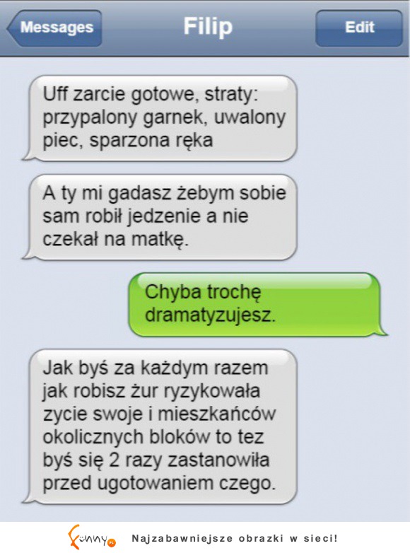 Koleś żali się swojej dziewczynie... Kucharz z niego idealny! HAHA