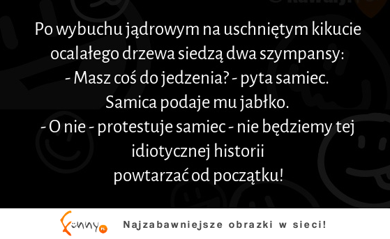 Po wybuchu jądrowym na drzewie siedzą dwa szympansy! Mocny kawał :D