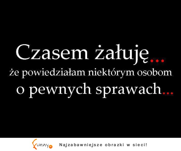 Żałuję...