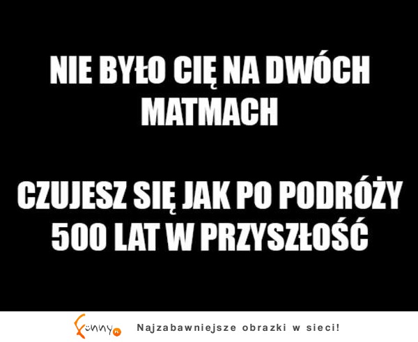 Nie było cie na dówch matmach...