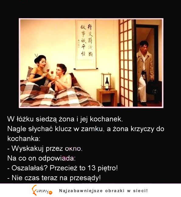 W łóżku siedzą żona i jej kochanek... Nagle słychać klucz w zamku.. ALE ZAKOŃCZENIE!! :)