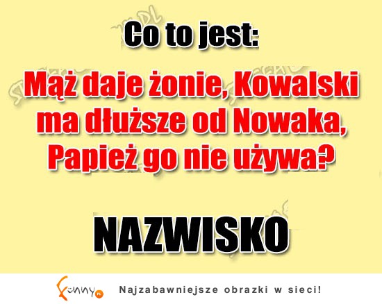 ZAGADKA! Wiesz juz co to jest. HAHAHA!