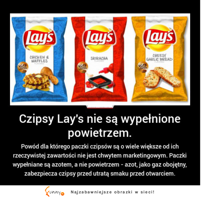 Teraz już wiecie, czym są wypełnione chipsy Lay's :D