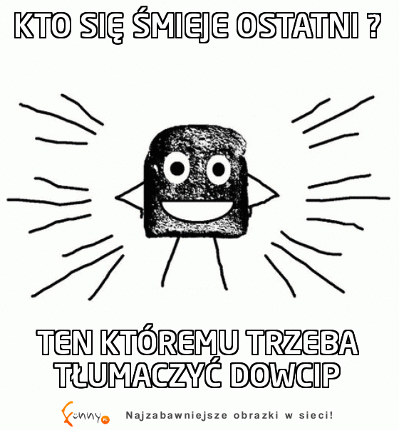 Kto się śmieje ostatni?