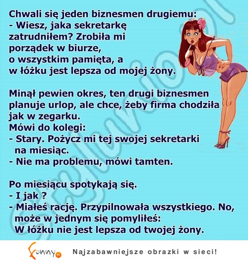 Biznesmen chwali się nową  sekretarkę, na to drugi mu mówi, że...