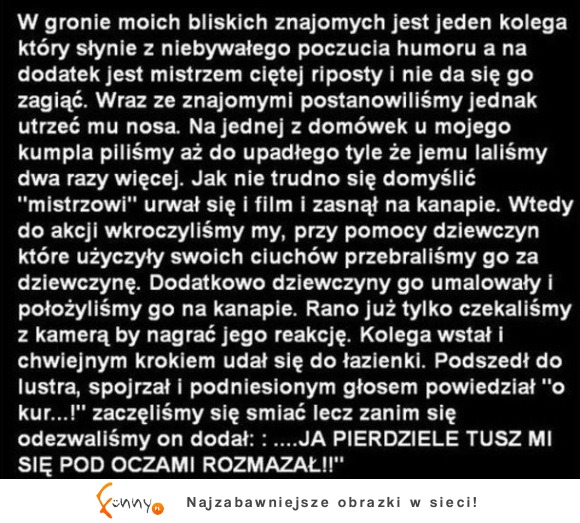 Chyba nie taj reakcji się spodziewali od kumpla XD Ale najważniejsze, że utarli nu nosa!