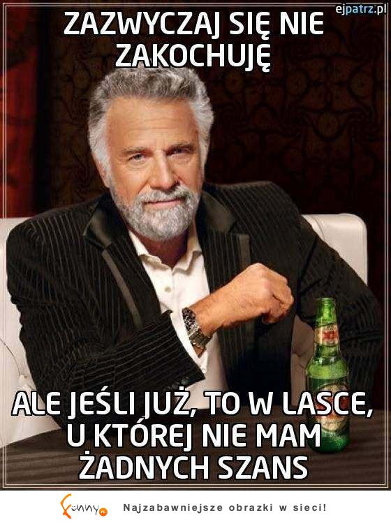 Zazwyczaj się nie zakochuję, ale jeżeli już to zrobię to...