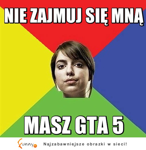 Nie zajmuj się mną :)