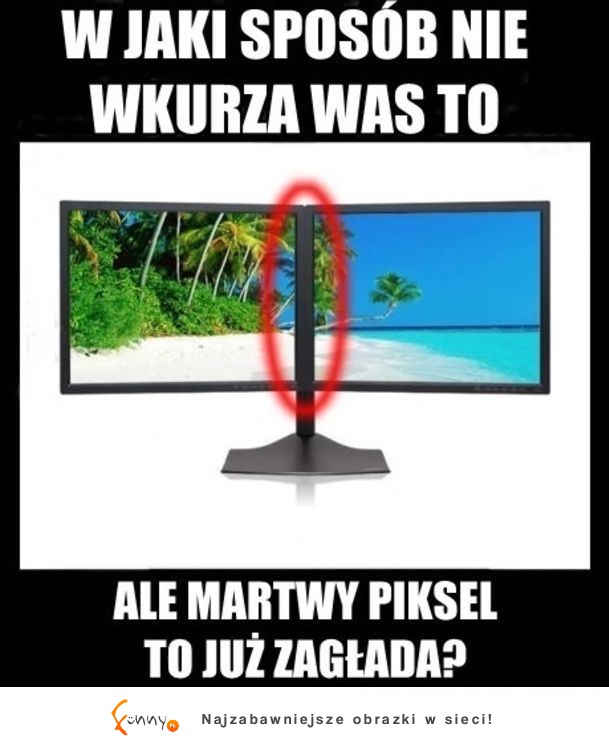 W JAKI SPOSÓB NIE WKURZA WAS TO